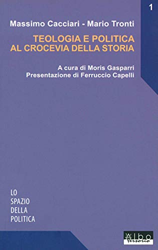 9788897553373: Teologia e politica al crocevia della storia (Lo spazio della politica)