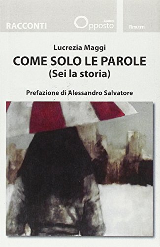 9788897565253: Come solo le parole (Sei la storia)