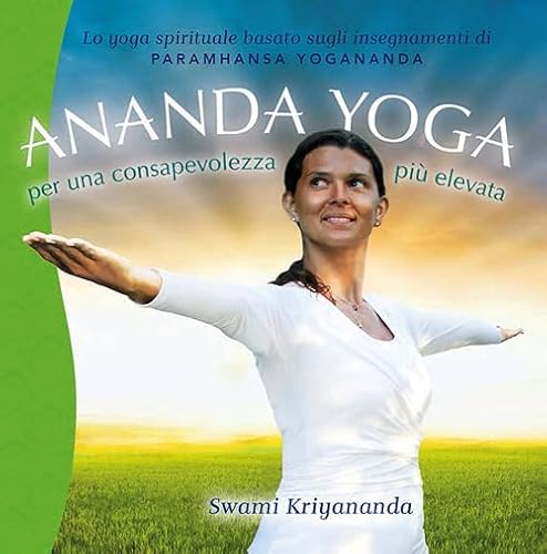 Ananda yoga. Per una consapevolezza piÃ¹ elevata (9788897586050) by Kriyananda