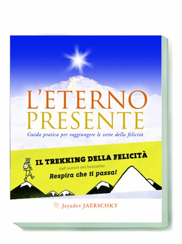 9788897586067: L'eterno presente. Guida pratica per raggiungere le vette della felicit. Con CD Audio