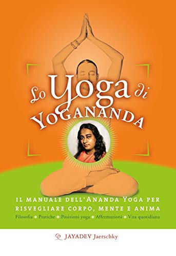 Beispielbild fr Lo yoga di Yogananda. Il manuale dell'Ananda Yoga per risvegliare corpo, mente e anima zum Verkauf von medimops