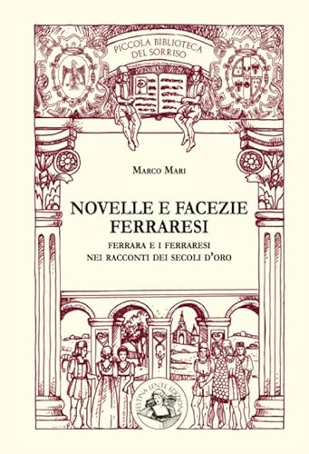 9788897589006: Novelle e facezie ferraresi: Ferrara e i ferraresi nei racconti dei secoli d'oro