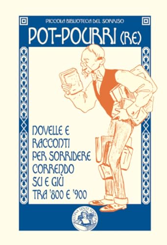 9788897589037: Pot-pourri(re): Novelle e racconti per sorridere correndo su e gi tra '800 e '900 (Piccola Biblioteca del Sorriso) (Italian Edition)
