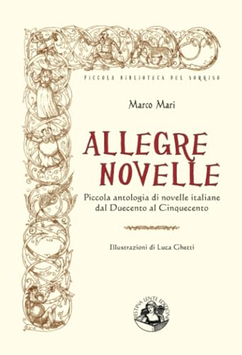 Beispielbild fr Allegre novelle: Piccola antologia di novelle italiane dal Duecento al Cinquecento (Piccola Biblioteca del Sorriso) (Italian Edition) zum Verkauf von libreriauniversitaria.it