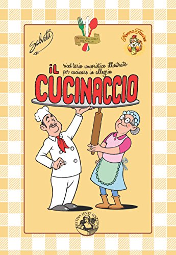 Stock image for Il cucinaccio: Ricettario umoristico illustrato per cucinare in allegria (Italian Edition) for sale by GF Books, Inc.