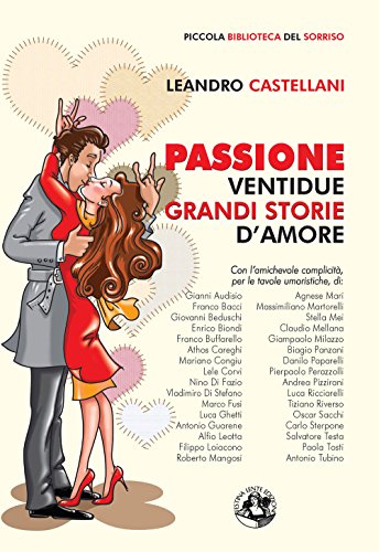 Imagen de archivo de Passione: Ventidue grandi storie d'amore (Italian Edition) a la venta por libreriauniversitaria.it