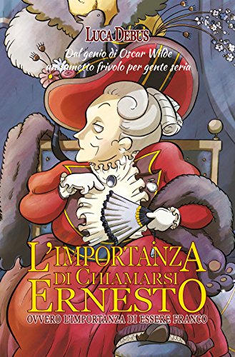 Stock image for L'importanza di chiamarsi Ernesto: ovvero l'importanza di essere Franco (Fumetti & Comics) (Italian Edition) for sale by GF Books, Inc.