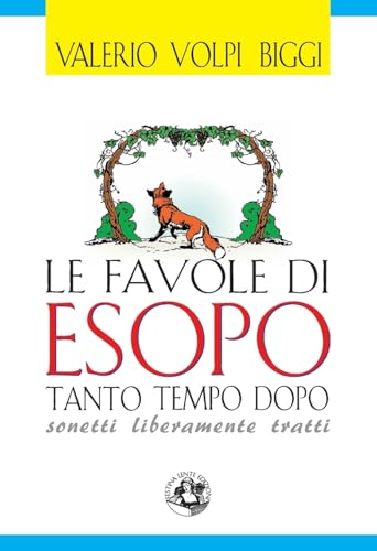 Imagen de archivo de Le favole di Esopo tanto tempo dopo: Sonetti liberamente tratti (Piccola Biblioteca del Sorriso) (Italian Edition) a la venta por libreriauniversitaria.it