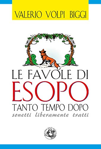 Stock image for Le favole di Esopo tanto tempo dopo: Sonetti liberamente tratti (Piccola Biblioteca del Sorriso) (Italian Edition) for sale by libreriauniversitaria.it