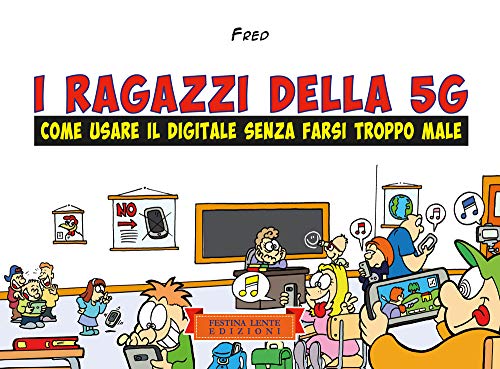 Stock image for I ragazzi della 5G: Come usare il digitale senza farsi troppo male (Piccola Biblioteca del Sorriso) (Italian Edition) for sale by libreriauniversitaria.it