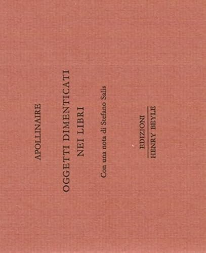 Oggetti dimenticati nei libri. Ediz. numerata (9788897608202) by Apollinaire, Guillaume