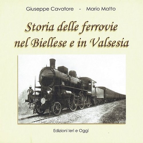 9788897616054: Storia delle ferrovie nel Biellese e in Valsesia