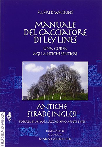 Beispielbild fr Manuale del cacciatore di Ley Lines. Antiche strade inglesi. Una guida agli antichi sentieri. Fossati, tumuli, accampamenti e siti zum Verkauf von medimops