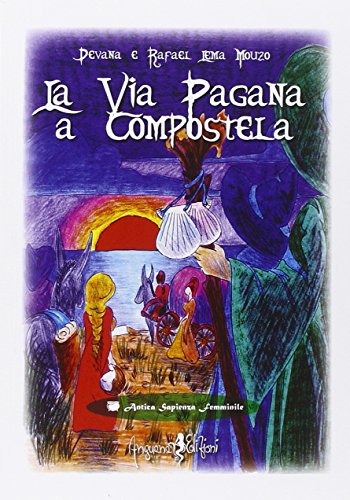 Stock image for La via pagana a Compostela for sale by libreriauniversitaria.it