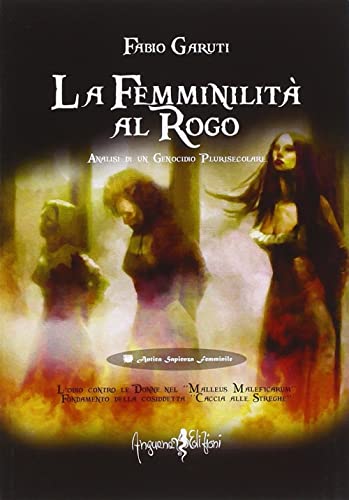Stock image for La femminilit al rogo. Analisi di un genocidio plurisecolare for sale by libreriauniversitaria.it