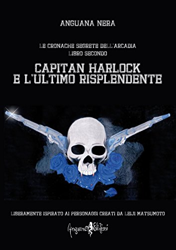 Stock image for Capitan Harlock e l'ultimo risplendente. Le cronache segrete dell'Arcadia for sale by medimops
