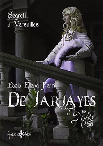 9788897621577: De Jarjayes. Segreti a Versailles (Anime nel tempo del mito)