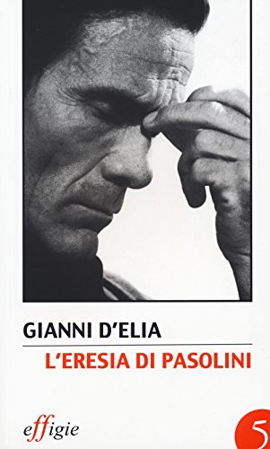 9788897648451: L'eresia di Pasolini. L'avanguardia della tradizione dopo Leonardi