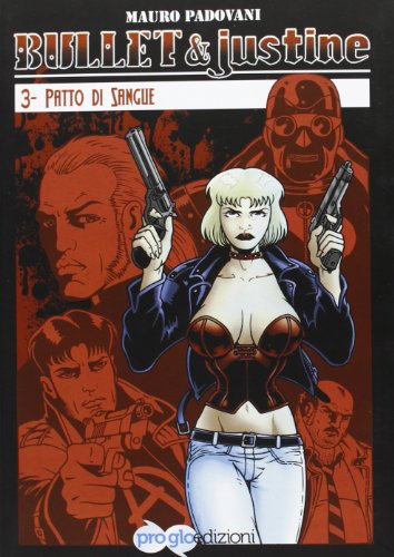 Stock image for Bullet & Justine. Vol. 3: Patto Di Sangue. for sale by libreriauniversitaria.it