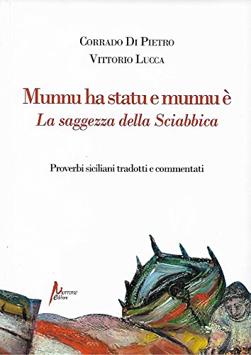 9788897672005: Munnu ha statu e munnu . La saggezza della sciabbica. Proverbi siciliani tradotti e commentati