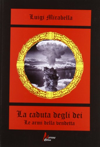 9788897672012: La caduta degli dei. Le armi della vendetta