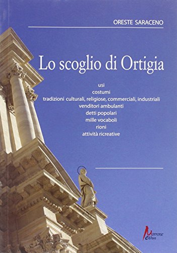 9788897672241: Lo scoglio di Ortigia. Usi, costumi, tradizioni culturali, religiose, commerciali, industriali, vendutori ambulanti, detti popolari.. Con CD Audio