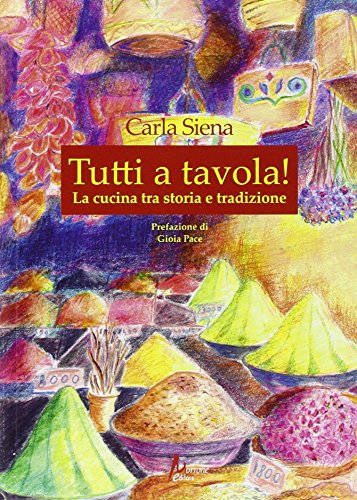 9788897672548: Tutti a tavola! La cucina tra storia tradizione