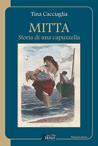Stock image for Mitta. Storia di una capuzzella for sale by libreriauniversitaria.it