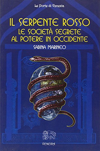 9788897688419: Il serpente rosso. Le societ segrete al potere in Occidente (Le porte di Venexia)