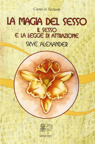 9788897688518: La magia del sesso. Il sesso e la legge di attrazione (Canali di Venexia)