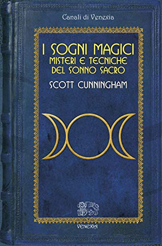 9788897688907: Sogni magici. Misteri e tecniche del sonno sacro (Canali di Venexia)