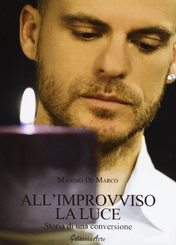 9788897695073: All'improvviso la luce. Storia di una conversione (Le vie della fede)