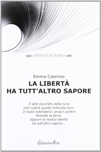 9788897695264: La libert ha tutt'altro sapore (Appunti di poesia)