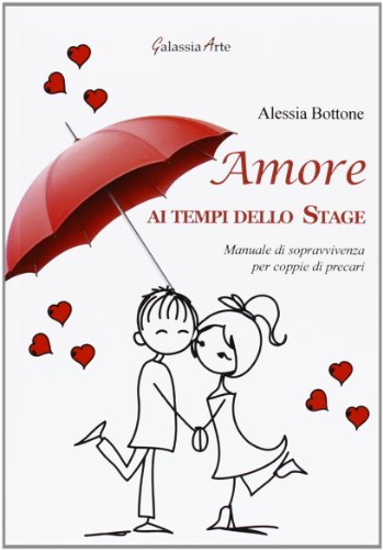 Stock image for Amore ai tempi dello stage. Manuale di sopravvivenza per coppie di precari for sale by libreriauniversitaria.it