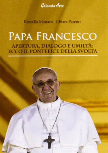 Stock image for Papa Francesco. Apertura, dialogo e umilt. Ecco il pontefice della svolta for sale by medimops