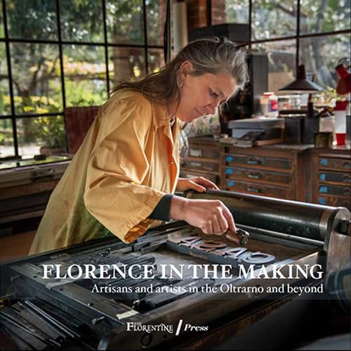 Stock image for Florence in the Making. Artisans and artists in the Oltrarno and beyond for sale by Brook Bookstore