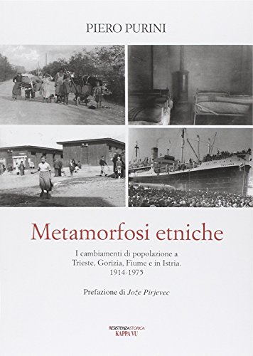 9788897705222: Metamorfosi etniche. I cambiamenti di popolazione a Trieste, Gorizia, Fiume e in Istria. 1914-1975