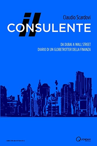 Stock image for Il consulente: Da Dubai a Wall Street: diario di un globetrotter della finanza (Italian Edition) for sale by Lucky's Textbooks