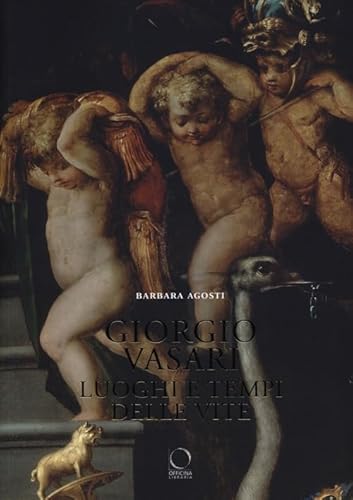 9788897737193: Giorgio Vasari. Luoghi e tempi delle Vite