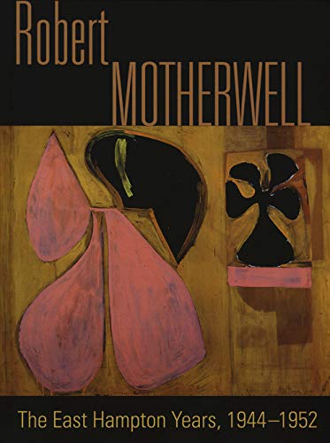 Beispielbild fr ROBERT MOTHERWELL: The East Hampton Years, 1944-1951 zum Verkauf von Ursus Books, Ltd.