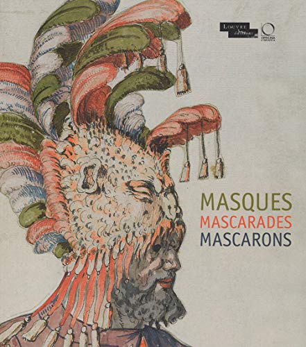 Beispielbild fr Masques Mascarades Mascarons: De l antique aux romantiques (French) (French Edition) zum Verkauf von Gallix