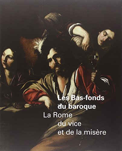 Beispielbild fr Les Bas-fonds Du Baroque : La Rome Du Vice Et De La Misre zum Verkauf von RECYCLIVRE