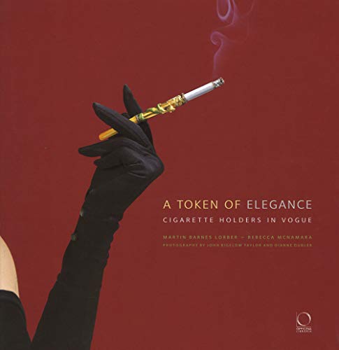 Stock image for A Token of Elegance: Cigarette Holders in Vogue for sale by ThriftBooks-Dallas