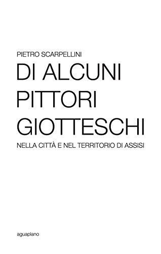 Stock image for Di alcuni pittori giotteschi nella citt e nel territorio di Assisi for sale by libreriauniversitaria.it