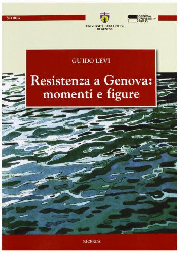 9788897752172: Resistenza a Genova: momenti e figure