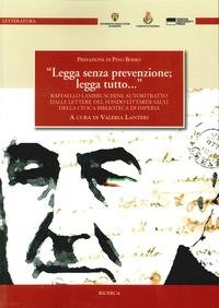 9788897752226: Legga senza prevenzione; legga tutto.... Raffaello Lambruschini: autoritratto dalle lettere del fondo Littardi-Sauli della civica Biblioteca di Imperia (Ricerca e divulgazione)