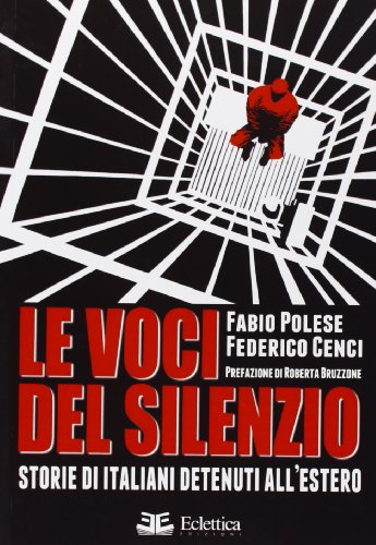 9788897766025: Le voci del silenzio. Storie di italiani detenuti all'estero
