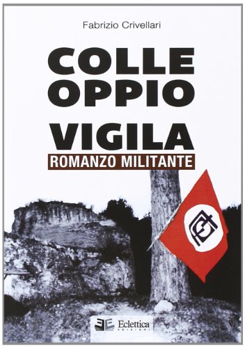 9788897766056: Colle Oppio vigila. Romanzo militante