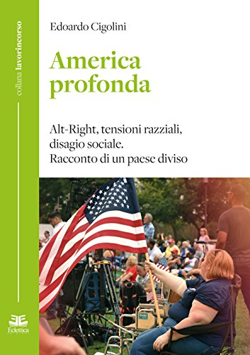 Stock image for America profonda. Alt-Right, tensioni razziali, disagio sociale. Racconto di un Paese diviso for sale by libreriauniversitaria.it