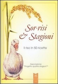 Stock image for Sor-risi & stagioni. Il riso in 50 ricette for sale by libreriauniversitaria.it